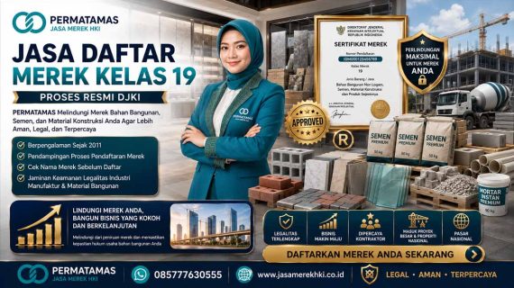 Kenapa Brand Material Bangunan Kelas 19 Harus Segera Didaftarkan Sekarang?