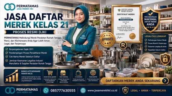 Panduan Lengkap Merek DJKI Kelas 21 untuk Produk Kitchenware, Peralatan Dapur, dan Peralatan Rumah Tangga