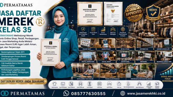 Panduan Lengkap Pendaftaran Merek Kelas 35 untuk Bisnis Online, Retail, Marketplace, dan Digital Marketing Resmi DJKI