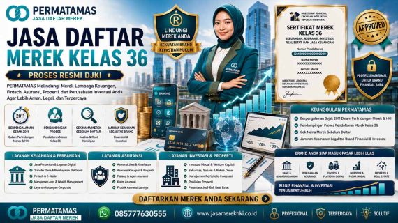 Panduan Lengkap Daftar Merek Kelas 36 Keuangan, Asuransi, dan Investasi: Syarat, Biaya, Cara, dan Estimasi Proses di DJKI