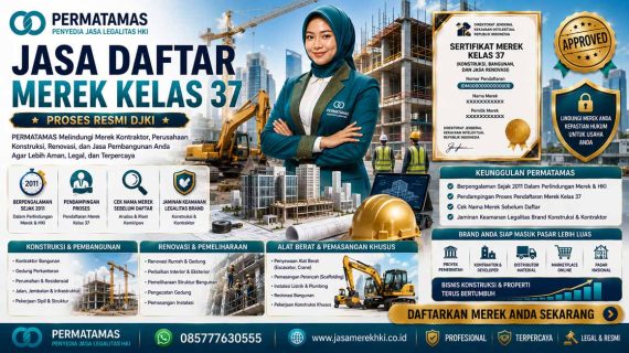Panduan Lengkap Daftar Merek Kelas 37 Konstruksi, Bangunan, dan Renovasi: Syarat, Biaya, Cara, dan Estimasi Proses di DJKI