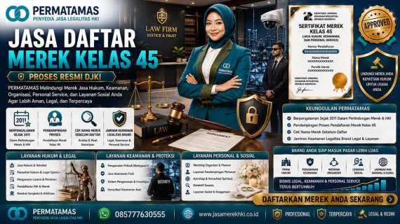 Panduan Lengkap Daftar Merek Kelas 45 Hukum, Keamanan, dan Personal Service: Syarat, Biaya, Cara, dan Estimasi Proses di DJKI