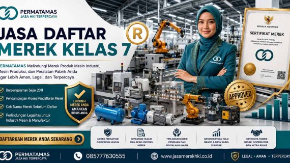 Jasa Daftar Merek HKI Kelas 7 Mesin, Peralatan Perkakas, dan Motor Industri Resmi PERMATAMAS