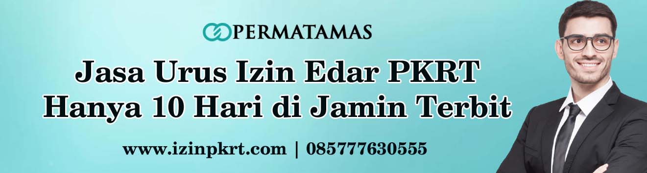 Jasa Urus Izin Edar PKRT Cepat dan Resmi - PERMATAMAS